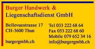www.burgergmbh.ch  Burger Handwerk und
Liegenschaftsdienst GmbH, 3600 Thun.