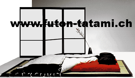 www.futon-tatami.ch  Futon & Culture du Sommeil,
Grossniklaus & Co, 2503 Biel/Bienne.