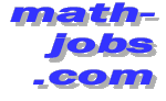 www.math-jobs.com Jobs for Mathematicians, Actuaries, Statisticians, Econometricians, 
OR-Specialists, Finance-Specialists