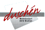 Duschn Wohnbedarf, 5610 Wohlen AG.