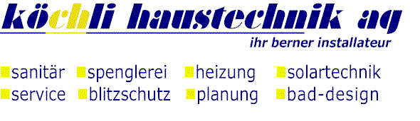 www.koechli-sanitaer.ch  Kchli Haustechnik AG,
3018 Bern.