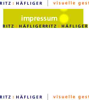www.ritz-haefliger.ch  Atelier fr Visuelle
Gestaltung Ritz & Hfliger, 4056 Basel.