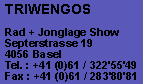 www.triwengos.ch : Triwengos - Rad und Jonglage Show                                                 
    4056 Basel  