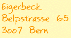 Eigerbeck, die Bckerei-Konditorei, der
Aprobeck!, 3007 Bern.