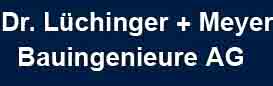 Lchinger Dr.   Meyer Bauingenieure AG:Projektierung und Bauleitung