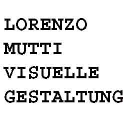 www.lorenzomutti.ch  Lorenzo Mutti, 8003 Zrich.