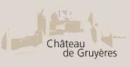 www.chateau-gruyeres.ch,        Chteau de
Gruyres ,      1663 Gruyres                     
             