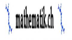 www.mathematik.ch Swiss Mathematicians Mathematiker  Zitate Anwendungen Unterrichtshilfen 
Maturaprfungen    Lehrplne Puzzles (Rtsel) Spiele Simulation Euromillions  Witze (+IQ-Test) 