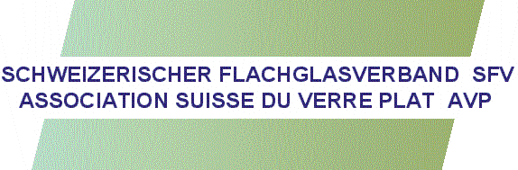 www.sfv-avp.ch  Schweizerischer Flachglasverband,
3619 Eriz.