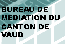 www.mediation-vaud.ch,            Bureau cantonal
de mdiation en matire d'administration
judiciaire ,       1002 Lausanne                  
  