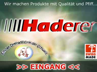 Werner Haderer GmbH : Die einzige Dreiradfabrik
der Schweiz