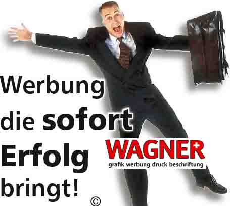 www.wagner-grafiken.ch  Wagner Grafik
DruckWebdesign und Schriften, 4622 Egerkingen.