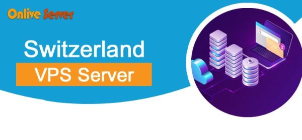 Choose the Switzerland VPS Server that Fits Your Needs