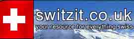 Switzerland,  switzit.co.uk - your one-stop shop
for everything Swiss.