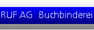www.ruf-ag.ch  RUF AG Buchbinderei Prgeatelier,
3014 Bern.