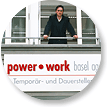 Power Work Basel AG, Temporr-Stellen und
Dauer-Stellen Personalvermittlung Vermittlungsbro